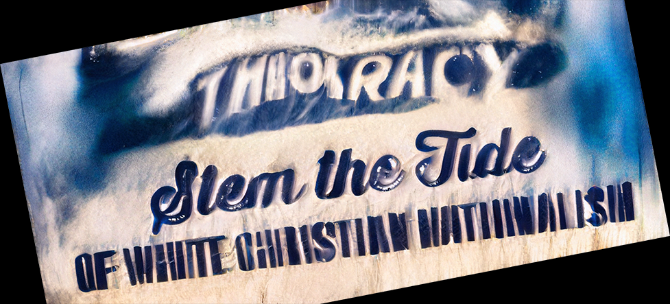 the goal for some of us is to stop the tide of theocracy as desired by white Christian nationalists