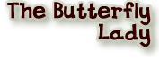 go to Butterfly Lady