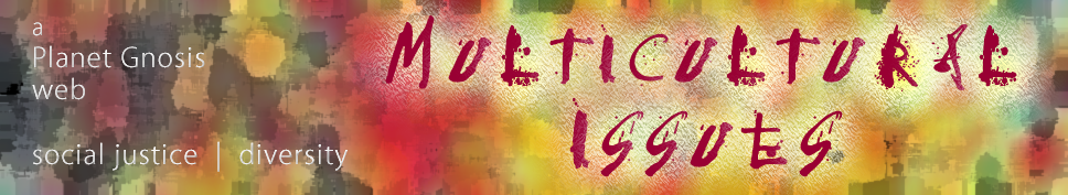 Multicultural Issues and Social Justice at Planet Gnosis | The Ideals